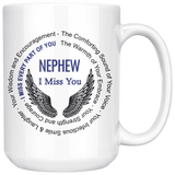 Nephew I Miss You 15 oz Coffee Mug - Loss of Nephew