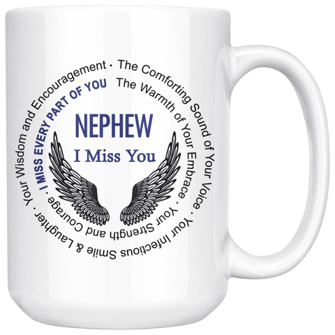 Nephew I Miss You 15 oz Coffee Mug - Loss of Nephew