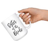 Sister of the Bride 15 oz Coffee Mug - Gift for Sister from Bride