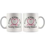 Nursing Student 11 oz White Coffee Mug - No Sleep No Money No Life