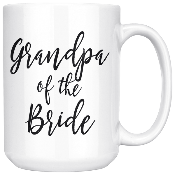 Grandpa of the Bride 15 oz White Coffee Mug - Gift for Grandpa from Bride