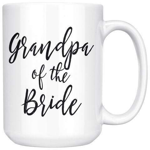 Grandpa of the Bride 15 oz White Coffee Mug - Gift for Grandpa from Bride