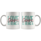 Love is being a Grams 11 oz White Coffee Mug