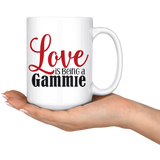 Love is being a Gammie 15 oz White Coffee Mug