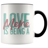 Love is being a Meme 11 oz Accent Coffee Mug