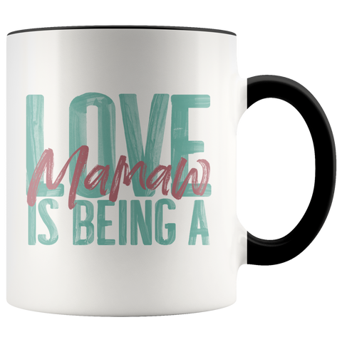 Love is being a Mamaw 11 oz Accent Coffee Mug