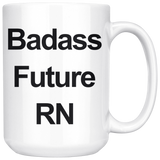 Badass Future RN 15 oz White Coffee Mug