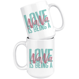 Love is being a Nana 15 oz White Coffee Mug
