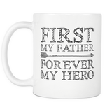 Father Mug - First My Father Forever My Hero - Father's Day Coffee Mug