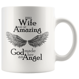 My Wife Was So Amazing God Made Her An Angel 11 oz White Coffee Mug