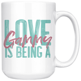 Love is being a Gammy 15 oz Coffee Mug