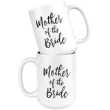 Mother of the Bride 15 oz Coffee Mug - Gift to Mother From Bride