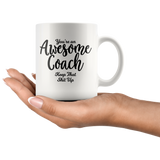 Awesome Coach 11 oz White Coffee Mug - Funny Gift for Coach