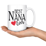 Best Nana Ever 15 oz White Coffee Mug