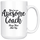 Awesome Coach 15 oz White Coffee Mug - Funny Gift for Coach