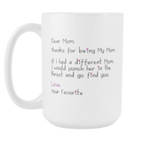 Dear Mom - Funny Coffee Mug for Mom on the Mother's Day or Birthday