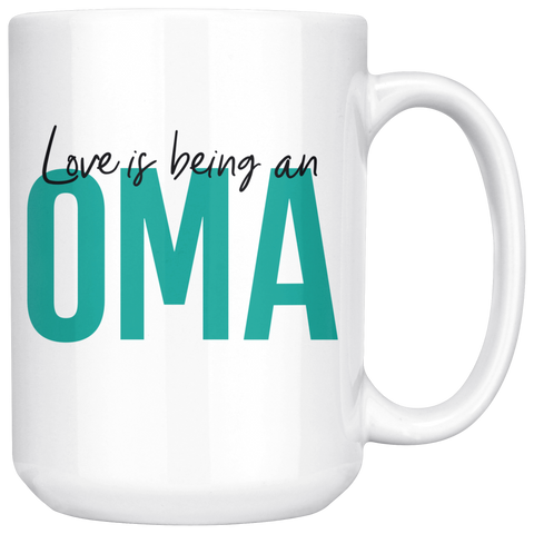 Love is being an Oma 15 oz Coffee Mug - Gift Mug for Oma