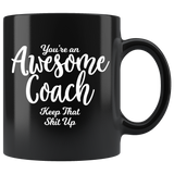 You're An Awesome Coach 11 oz Black Coffee Mug - Funny Gift for Coach