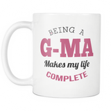 G-Ma Gift - G-Ma Coffee Mug - Being a G-Ma Makes My Life Complete