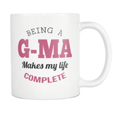 G-Ma Gift - G-Ma Coffee Mug - Being a G-Ma Makes My Life Complete