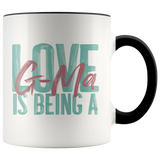 Love is being a G-Ma Accent 11 oz Coffee Mug