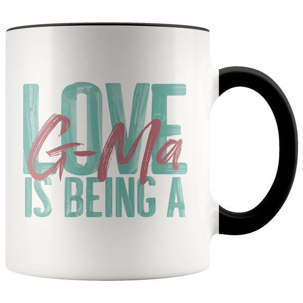 Love is being a G-Ma Accent 11 oz Coffee Mug