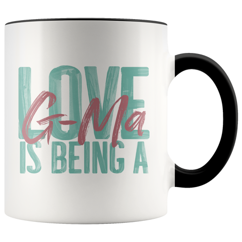 Love is being a G-Ma Accent 11 oz Coffee Mug