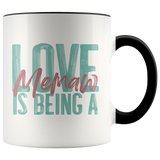 Love is being a Memaw 11 oz Accent Coffee Mug
